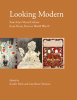 Item #36028 Looking Modern: East Asian Visual Culture from Treaty Ports to World War II. Jennifer Purtle, Hans Bjarne Thomsen.
