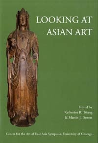Item #41286 Looking at Asian Art. Katherine R. Tsiang, Martin J. Powers.