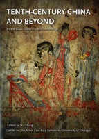 Item #42339 Tenth-Century China and Beyond: Art and Visual Culture in a Multi-centered Age. Hung Wu
