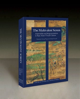 Item #45329 The Multivalent Screen: Materiality and Representation in East Asian Visual Culture....