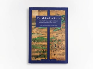 Item #45329 The Multivalent Screen: Materiality and Representation in East Asian Visual Culture....