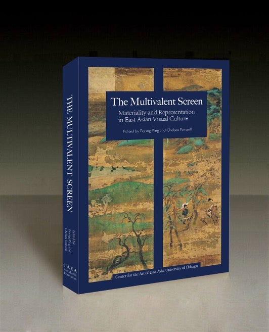 Item #45329 The Multivalent Screen: Materiality and Representation in East Asian Visual Culture. Foong Ping, Chelsea Foxwell.