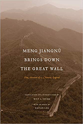Item #45339 Meng Jiangnü Brings Down the Great Wall. Wilt L. Idema, Haiyan Lee.