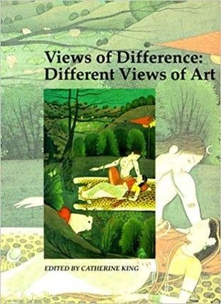 Item #45351 Views of Difference: Different Views of Art (Art and Its Histories Series). Catherine...