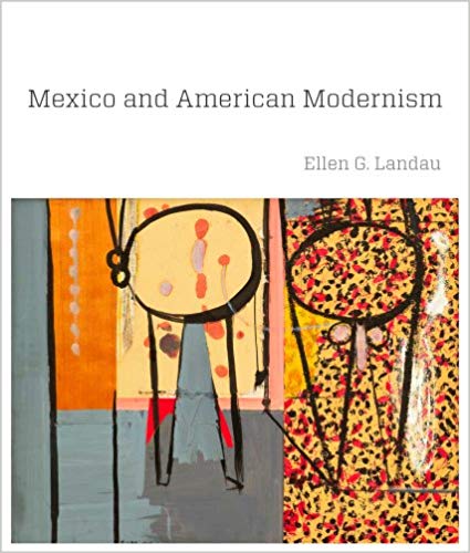Item #45352 Mexico and American Modernism. Ellen G. Landau.
