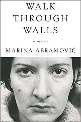 Item #45356 Walk Through Walls: A Memoir. Marina Abramovic