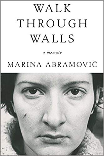 Item #45356 Walk Through Walls: A Memoir. Marina Abramovic.