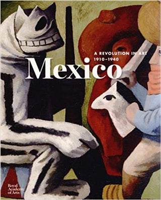 Item #45363 Mexico: A Revolution in Art, 1910-1940. Adrian Locke
