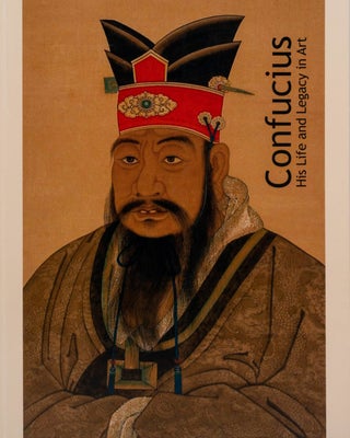 Item #45376 Confucius: His Life And Legacy In Art. Lu Wensheng, Julia K. Murray