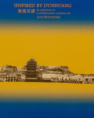 Item #45377 Inspired By Dunhuang: Re-creation In Contemporary Chinese Art. Willow Weilan Hai,...