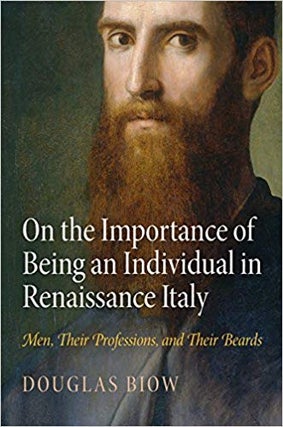 Item #45405 On the Importance of Being an Individual in Renaissance Italy: Men, Their...