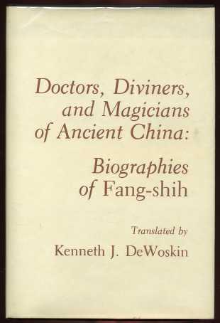 Item #45444 Doctors, Diviners, and Magicians of Ancient China: Biographies of Fang-shih. Kenneth J. DeWoskin.