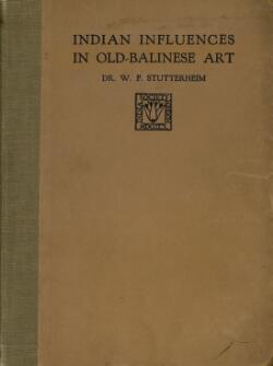Item #45451 Indian Influences in Old-Balinese Art. Dr. W. F. Stutterheim