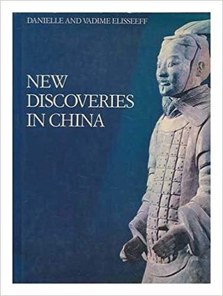 Item #45468 New Discoveries in China: Encountering History through Archaeology. Danielle Elisseeff