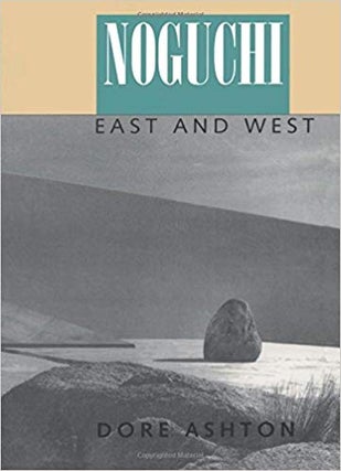 Item #45470 Noguchi: East and West. Dore Ashton