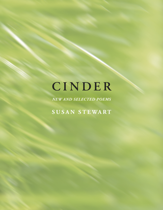 Item #45521 Cinder: New and Selected Poems. Susan Stewart