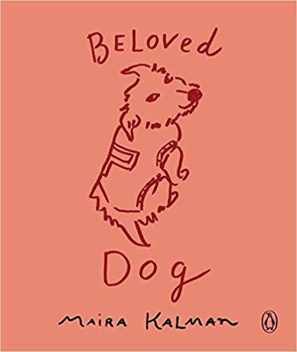 Item #45526 Beloved Dog. Maira Kalman.