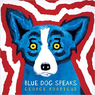 Item #45534 Blue Dog Speaks. George Rodrigue