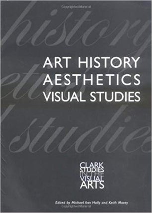 Item #45540 Art History, Aesthetics, Visual Studies (Clark Studies in the Visual Arts). Michael...