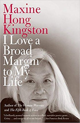 Item #45557 I Love a Broad Margin to My Life. Maxine Hong Kingston