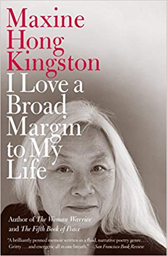 Item #45557 I Love a Broad Margin to My Life. Maxine Hong Kingston.