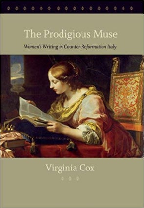 Item #45572 The Prodigious Muse: Women's Writing in Counter-Reformation Italy. Virginia Cox