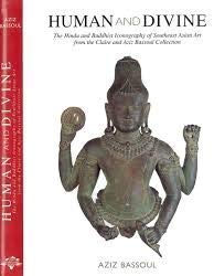 Item #45634 HUMAN AND DIVINE: THE HINDU AND BUDDHIST ICONOGRAPHY OF SOUTHEAST ASIAN ART FROM THE...