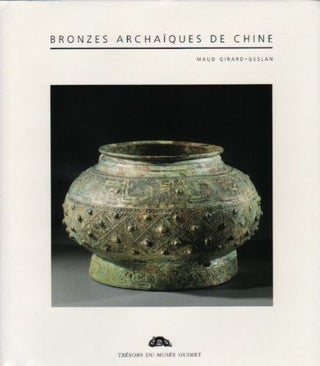 Item #45639 Bronzes Archaiques De Chine. Maud Girard-Geslan