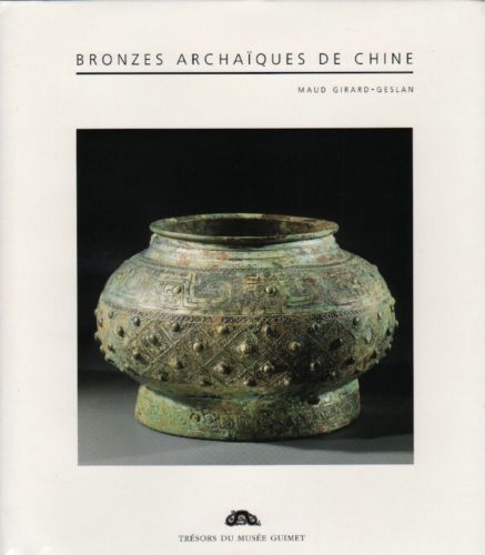 Item #45639 Bronzes Archaiques De Chine. Maud Girard-Geslan.