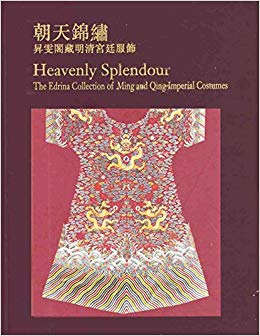 Item #45648 Heavenly Splendour: the Edrina Collection of Ming and Qing Imperial Costumes. Zong...