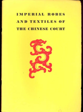 Item #45650 Imperial Robes and Textiles of the Chinese Court Exhibition. Alan Priest
