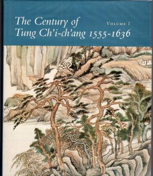 Item #45658 The Century of Tung Ch'i-ch'ang 1555-1636 Volume.1. Wai-Kam Ho