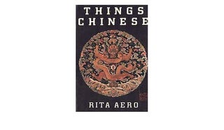 Item #45663 Things Chinese. Rita Aero