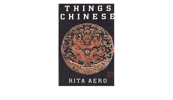 Item #45663 Things Chinese. Rita Aero.