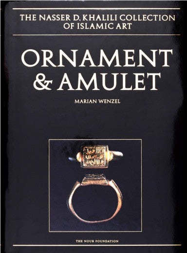 Item #45794 Ornament and Amulet: Rings of the Islamic Lands. Marian Wenzel.