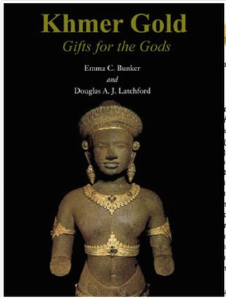 Item #45825 Khmer Gold: Gifts for the Gods. Emma C. Bunker, Douglas A. J. Latchford