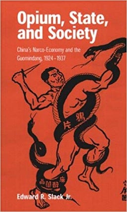 Item #45845 Opium, State, and Society: China's Narco-Economy and the Guomindang, 1924-1937....