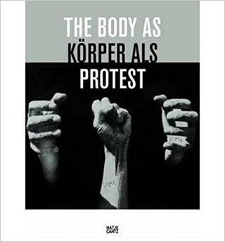 Item #45865 The Body as Protest. Walter Moser