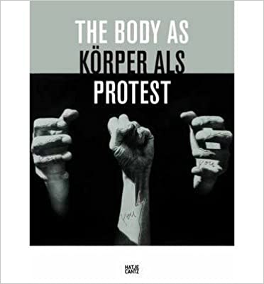 Item #45865 The Body as Protest. Walter Moser.