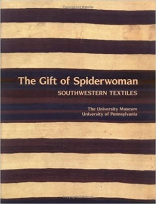 Item #45867 The Gift of Spiderwoman: Southwestern Textiles. Joe Ben Wheat