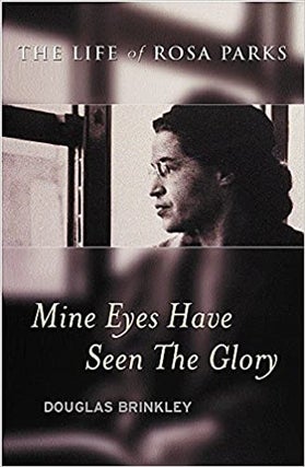 Item #45870 Mine Eyes Have Seen the Glory : The Life of Rosa Parks. Douglas Brinkley