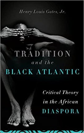 Item #45872 Tradition and the Black Atlantic: Critical Theory in the African Diaspora. Henry...