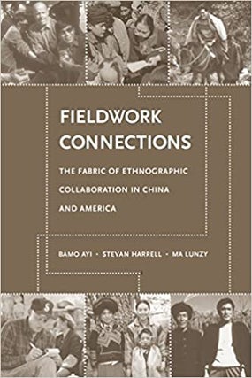 Item #45877 Fieldwork Connections: The Fabric of Ethnographic Collaboration in China and America....