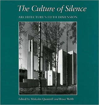 Item #45878 The Culture of Silence: Architecture's Fifth Dimension. Bruce C. Webb Malcolm William...