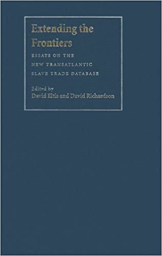 Item #45879 Extending the Frontiers: Essays on the New Transatlantic Slave Trade Database. David Richardson David Eltis.