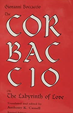 Item #45891 The Corbaccio or the Labyrinth of Love. Giovanni Boccaccio, Anthony K. Cassell