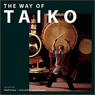Item #45897 The Way of Taiko. Seiichi Tanaka Heidi Varian
