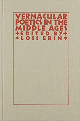 Item #45898 Vernacular Poetics in the Middle Ages (Studies in Medieval Culture). Lois Ebin
