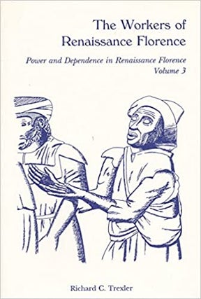 Item #45900 The Workers of Renaissance Florence (Power and Dependence in Renaissance Florence,...
