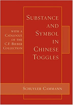 Item #45908 Substance and Symbol in Chinese Toggles: With a Catalogue of the C.F. Bieber...
